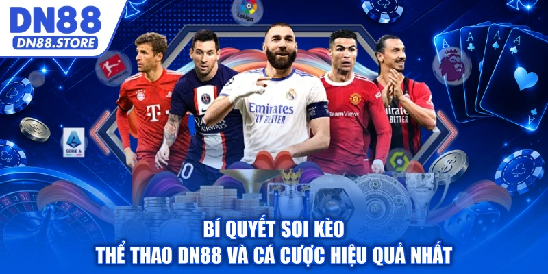 Bí quyết soi kèo thể thao DN88 và cá cược hiệu quả nhất