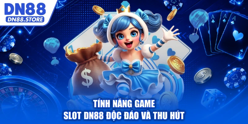 Tính năng game slot DN88 độc đáo và thu hút
